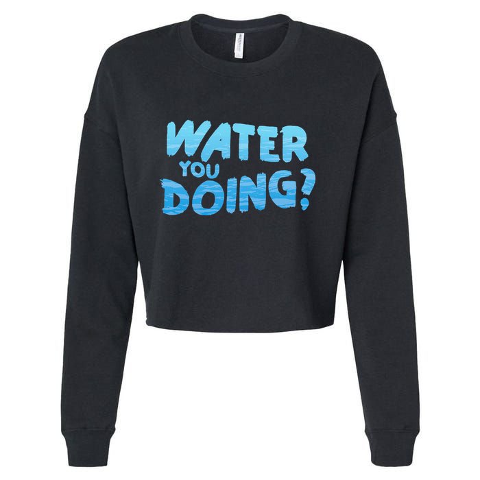 Water You Doing Ocean Swimmer Funny Swimming Pool Cropped Pullover Crew