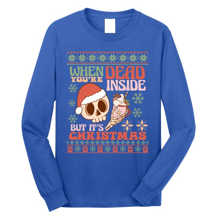 When Your Dead Inside But ItS Christmas Ugly Sweater Retro Funny Gift Long Sleeve Shirt