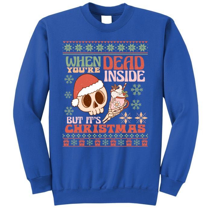 When Your Dead Inside But ItS Christmas Ugly Sweater Retro Funny Gift Sweatshirt