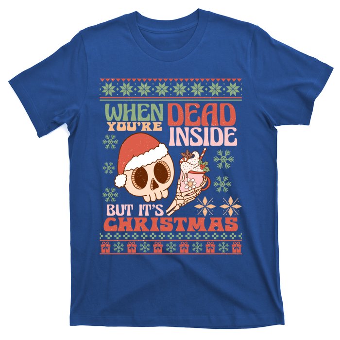 When Your Dead Inside But ItS Christmas Ugly Sweater Retro Funny Gift T-Shirt