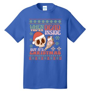 When Your Dead Inside But ItS Christmas Ugly Sweater Retro Funny Gift Tall T-Shirt