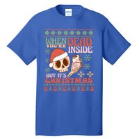 When Your Dead Inside But ItS Christmas Ugly Sweater Retro Funny Gift Tall T-Shirt