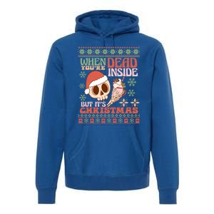 When Your Dead Inside But ItS Christmas Ugly Sweater Retro Funny Gift Premium Hoodie