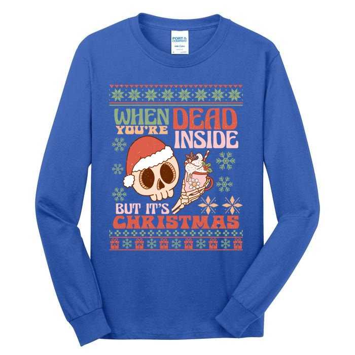 When Your Dead Inside But ItS Christmas Ugly Sweater Retro Funny Gift Tall Long Sleeve T-Shirt