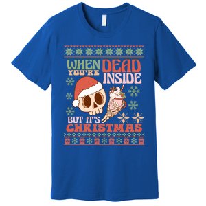 When Your Dead Inside But ItS Christmas Ugly Sweater Retro Funny Gift Premium T-Shirt