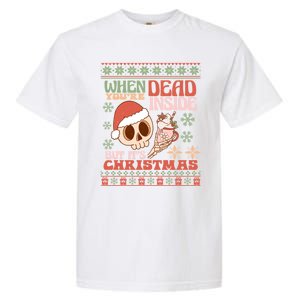 When Your Dead Inside But ItS Christmas Ugly Sweater Retro Funny Gift Garment-Dyed Heavyweight T-Shirt