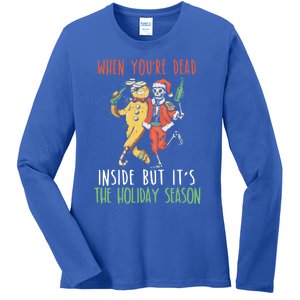 When Your Dead Inside But ItS The Holiday Season Christmas Gift Ladies Long Sleeve Shirt