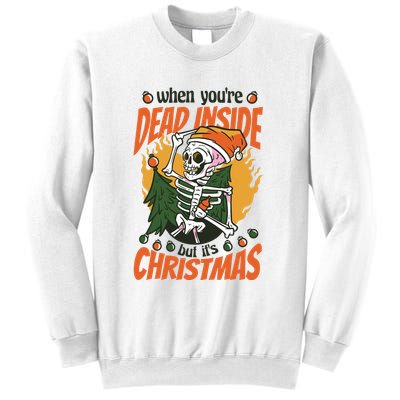 When You're Dead Inside But It's Christmas Sweatshirt