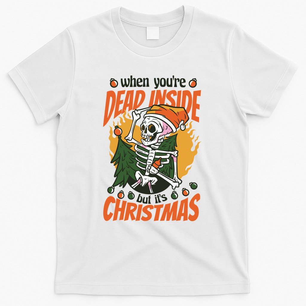 When You're Dead Inside But It's Christmas T-Shirt