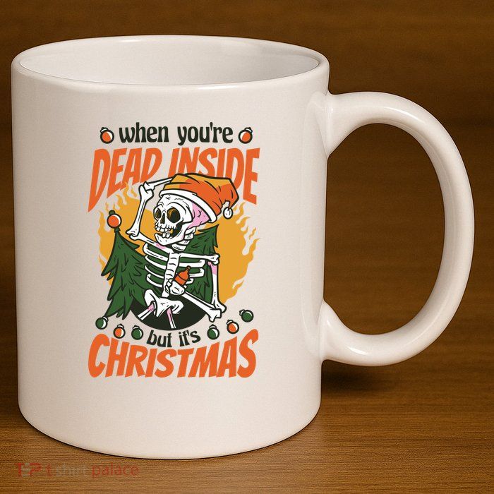 When You're Dead Inside But It's Christmas 11oz C Handle Ceramic Mug