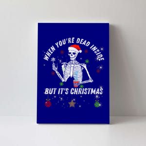 When Your Dead Inside But ItS The Holiday Season Christmas Gift Canvas