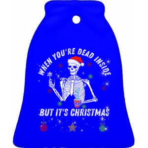 When Your Dead Inside But ItS The Holiday Season Christmas Gift Ceramic Bell Ornament