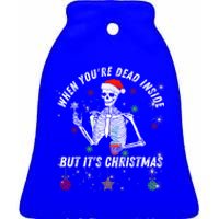 When Your Dead Inside But ItS The Holiday Season Christmas Gift Ceramic Bell Ornament