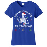 When Your Dead Inside But ItS The Holiday Season Christmas Gift Women's T-Shirt