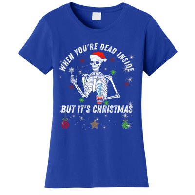 When Your Dead Inside But ItS The Holiday Season Christmas Gift Women's T-Shirt