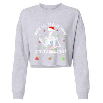 When Your Dead Inside But ItS The Holiday Season Christmas Gift Cropped Pullover Crew