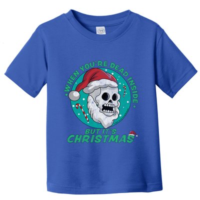 When YouRe Dead Inside But ItS Christmas Funny Santa Skull Cool Gift Toddler T-Shirt