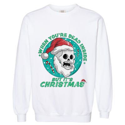 When YouRe Dead Inside But ItS Christmas Funny Santa Skull Cool Gift Garment-Dyed Sweatshirt