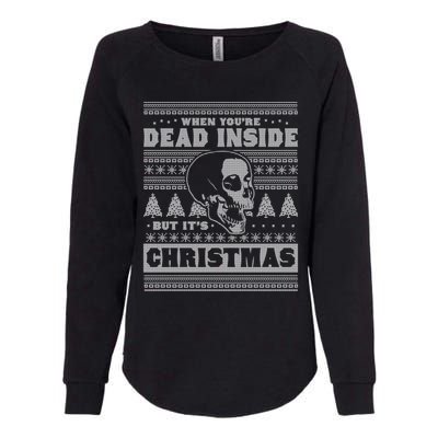 When YouRe Dead Inside But ItS Christmas Funny Ugly Xmas Gift Womens California Wash Sweatshirt