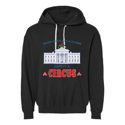 When You Elect A Clown Expect A Circus Anti Trump Garment-Dyed Fleece Hoodie