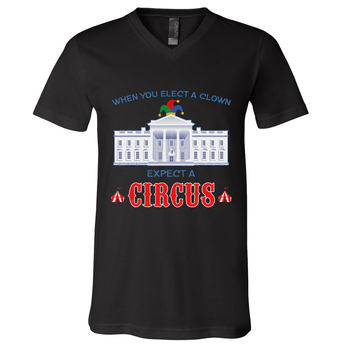When You Elect A Clown Expect A Circus Anti Trump V-Neck T-Shirt