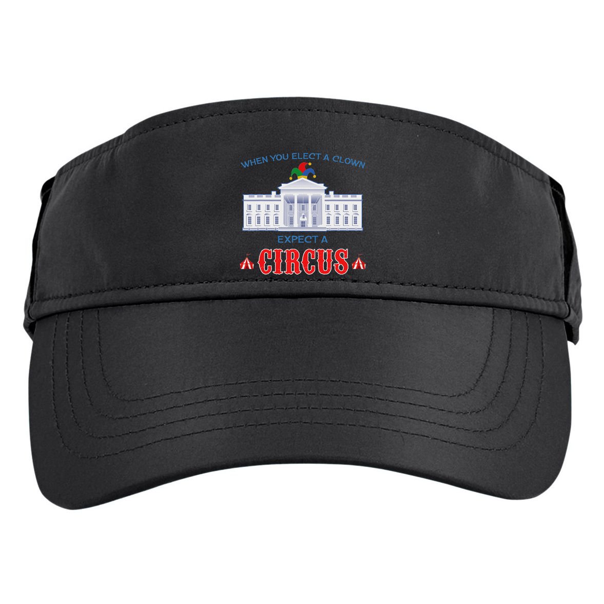 When You Elect A Clown Expect A Circus Anti Trump Adult Drive Performance Visor