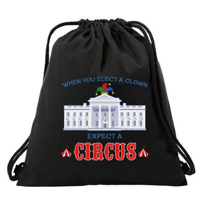 When You Elect A Clown Expect A Circus Anti Trump Drawstring Bag