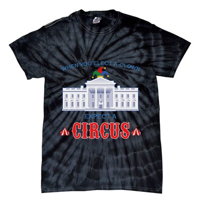 When You Elect A Clown Expect A Circus Anti Trump Tie-Dye T-Shirt