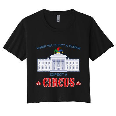 When You Elect A Clown Expect A Circus Anti Trump Crop Top
