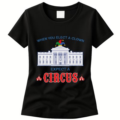 When You Elect A Clown Expect A Circus Anti Trump Womens T-Shirt