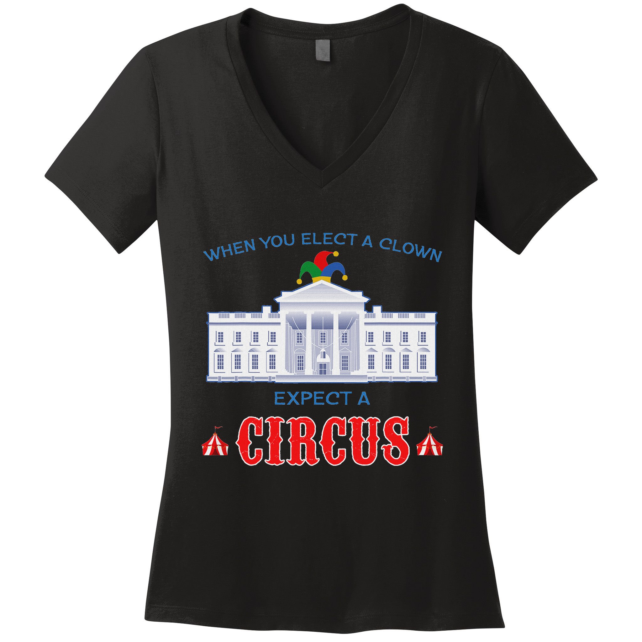 When You Elect A Clown Expect A Circus Anti Trump Women's V-Neck T-Shirt