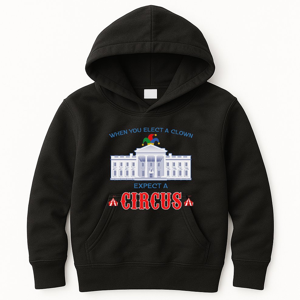 When You Elect A Clown Expect A Circus Anti Trump Kids Hoodie