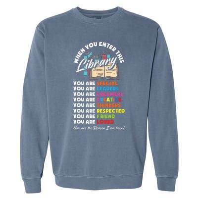 When You Enter This Library Funny Librarian Book Lover Gift Garment-Dyed Sweatshirt