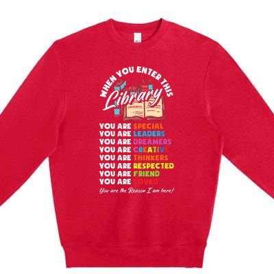 When You Enter This Library Funny Librarian Book Lover Gift Premium Crewneck Sweatshirt