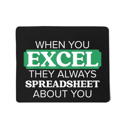 When You Excel Everyone Will Spreadsheet About You Mousepad