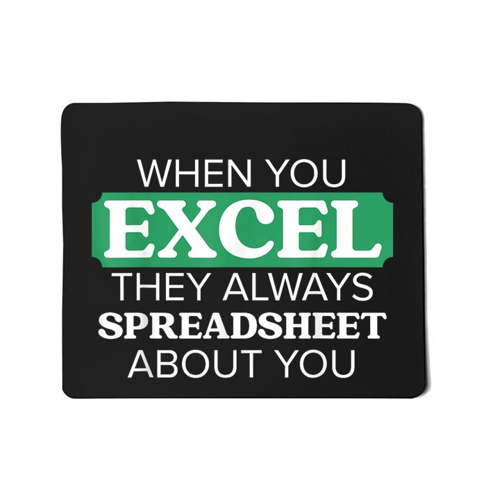 When You Excel Everyone Will Spreadsheet About You Mousepad