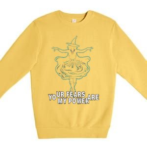 Witch Your Fears Are My Power Magical Wicked Vampy Fun Premium Crewneck Sweatshirt