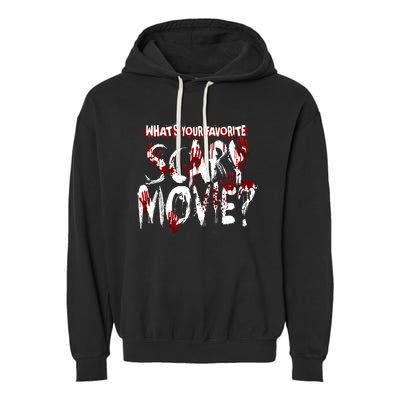 Whats Your Favorite Scary Movie? Horror Film Garment-Dyed Fleece Hoodie