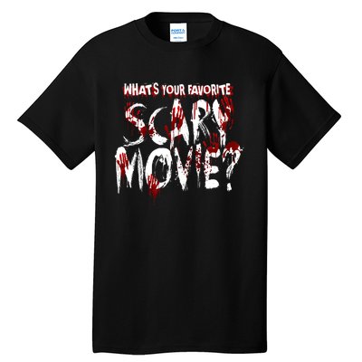 Whats Your Favorite Scary Movie? Horror Film Tall T-Shirt