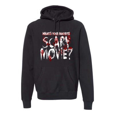 Whats Your Favorite Scary Movie? Horror Film Premium Hoodie