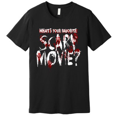 Whats Your Favorite Scary Movie? Horror Film Premium T-Shirt