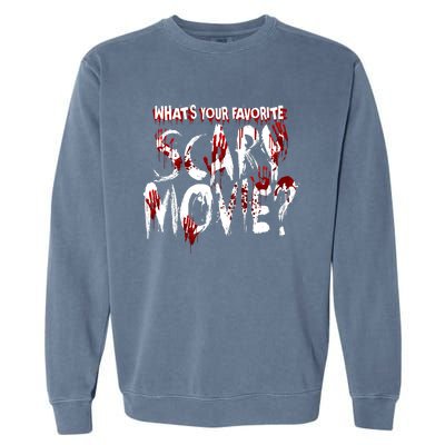 Whats Your Favorite Scary Movie? Horror Film Garment-Dyed Sweatshirt