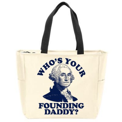 Whos Your Founding Daddy Funny George Washington Zip Tote Bag