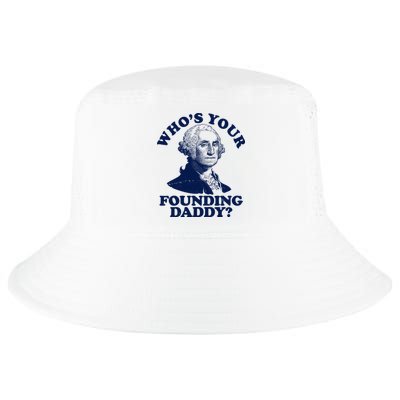 Whos Your Founding Daddy Funny George Washington Cool Comfort Performance Bucket Hat
