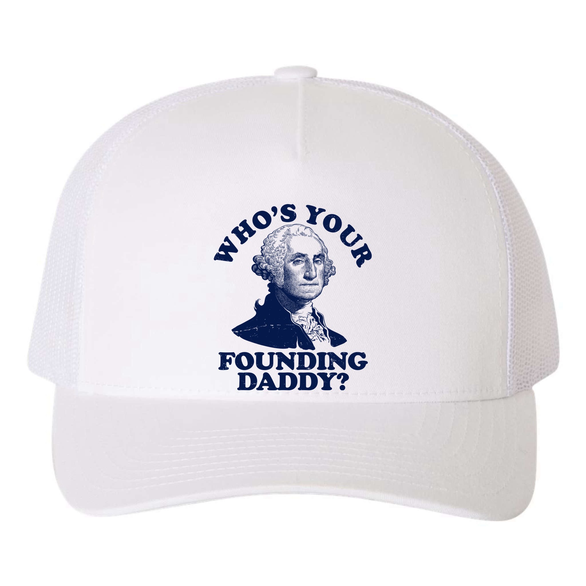 Whos Your Founding Daddy Funny George Washington Yupoong Adult 5-Panel Trucker Hat