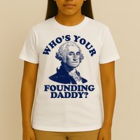 Whos Your Founding Daddy Funny George Washington T-Shirt