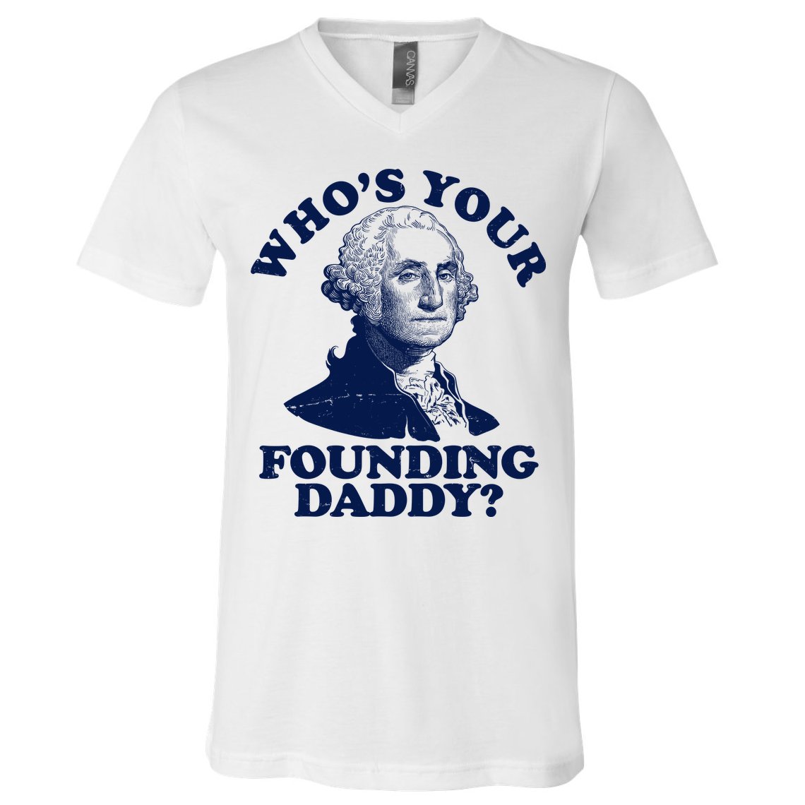 Whos Your Founding Daddy Funny George Washington V-Neck T-Shirt
