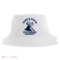 Whos Your Founding Daddy Funny George Washington Sustainable Bucket Hat