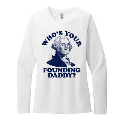 Whos Your Founding Daddy Funny George Washington Womens CVC Long Sleeve Shirt