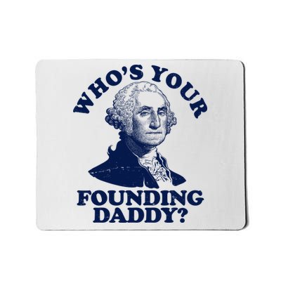 Whos Your Founding Daddy Funny George Washington Mousepad